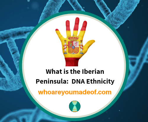 What is the Iberian Peninsula_ DNA Ethnicity