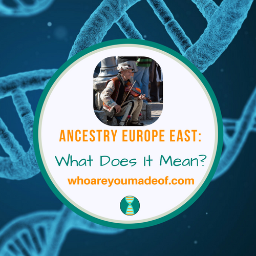 Ancestry Europe East_ What Does It Mean_