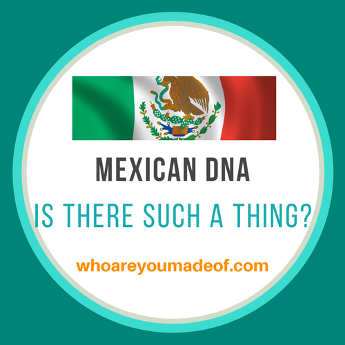 Is there such a thing as Mexican DNA