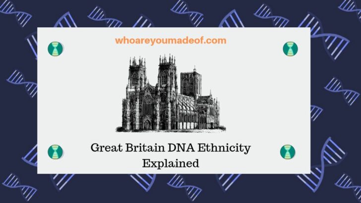 Great Britain DNA Ethnicity Explained