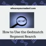 How to Use the Gedmatch Segment Search