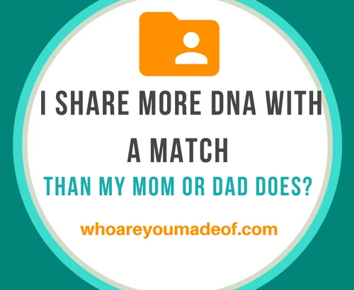 i share more dna with a match than my mom or dad does