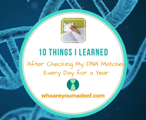 10 Things I Learned After Checking My DNA Matches Every Day for a Year