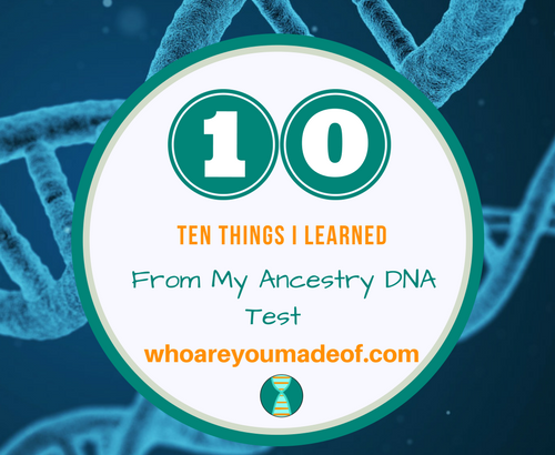 Ten Things I Learned From My Ancestry DNA Test