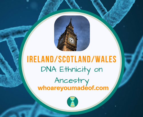 Ireland_Scotland_Wales DNA Ethnicity on Ancestry