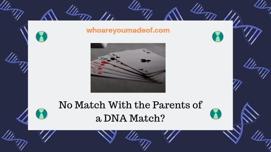 No Match With the Parents of a DNA Match