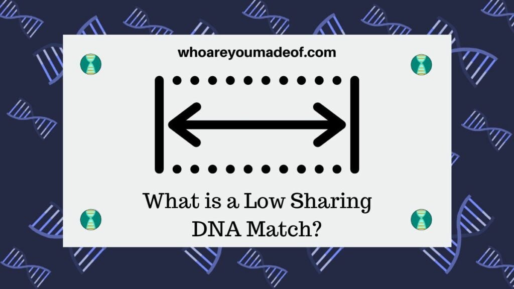 What is a Low Sharing DNA Match