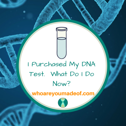 I Purchased My DNA Test. What Do I Do Now_