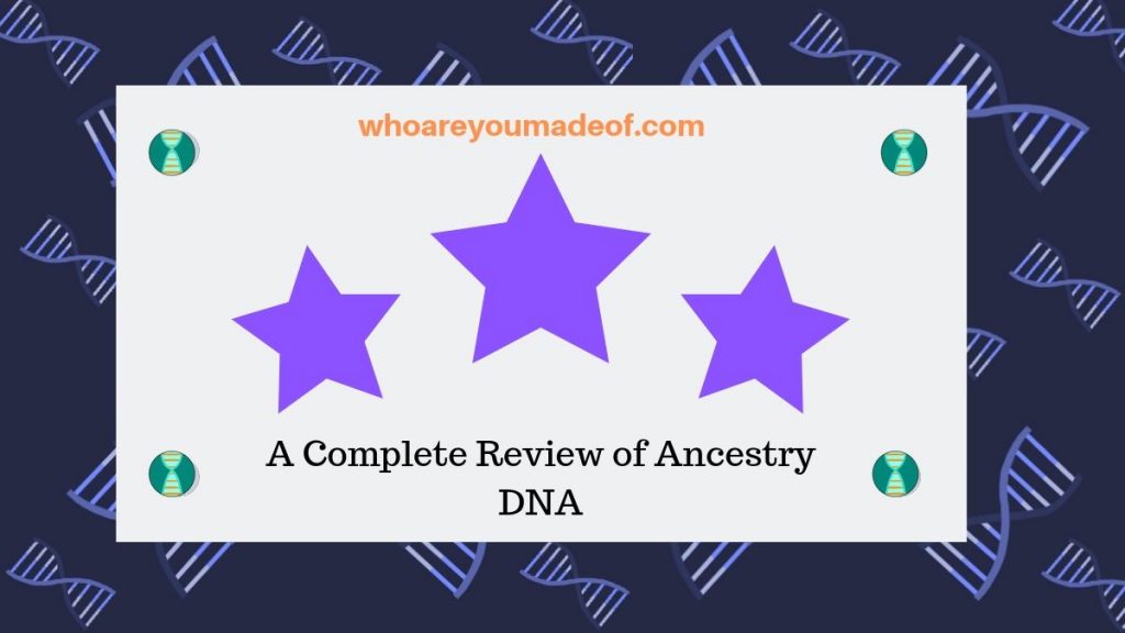 A Complete Review of Ancestry DNA