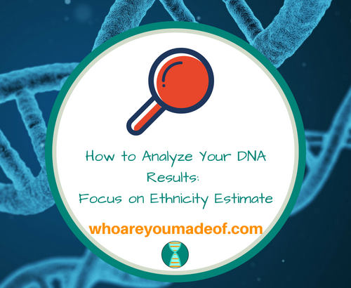 How to Analyze Your DNA Results_ Focus on Ethnicity Estimate