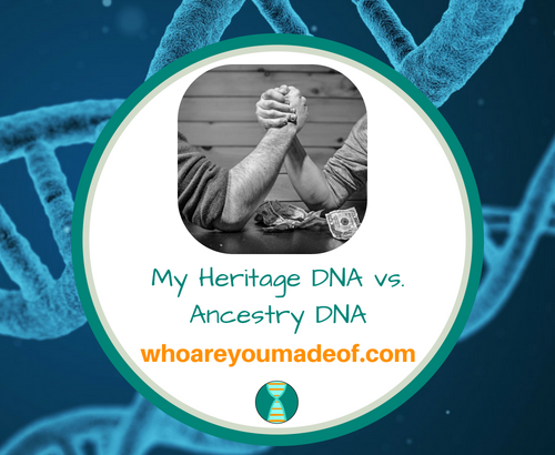 My Heritage DNA vs. Ancestry DNA