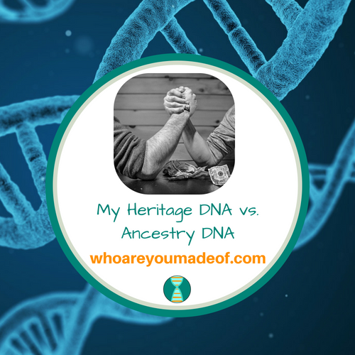 My Heritage DNA vs. Ancestry DNA