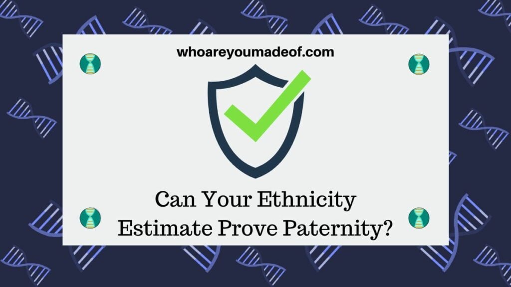 Can Your Ethnicity Estimate Prove Paternity