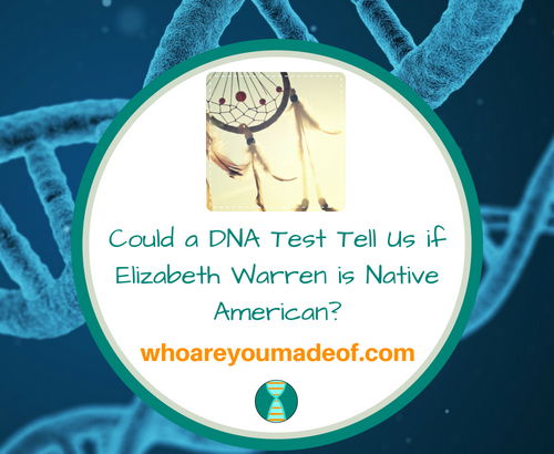 Could a DNA Test Tell Us if Elizabeth Warren is Native American_