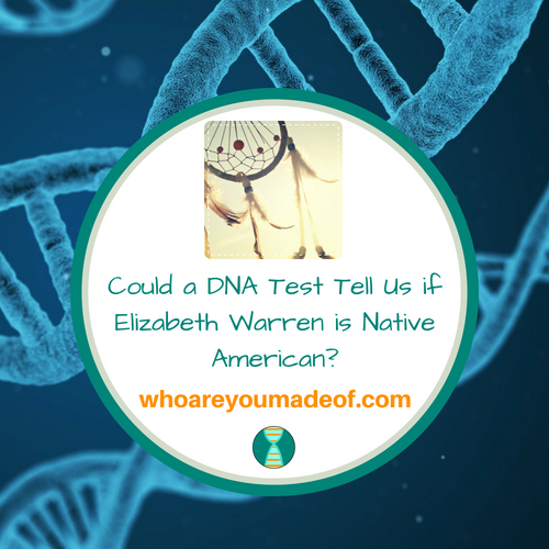 Could a DNA Test Tell Us if Elizabeth Warren is Native American_