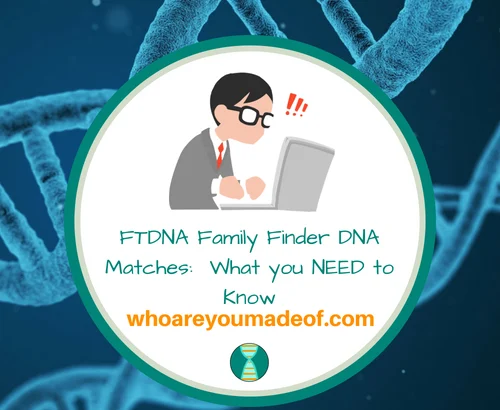 FTDNA Family Finder DNA Matches_ What you NEED to Know