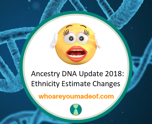 Ancestry DNA Update 2018 Ethnicity Estimate Changes