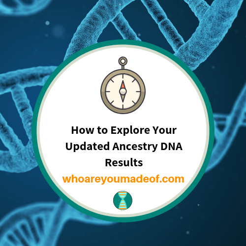 How to Explore Your Updated Ancestry DNA Results