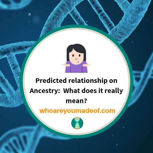 Predicted relationship on Ancestry: What does it really mean?