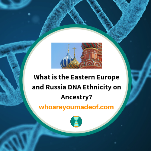 Vad är Östeuropa och Ryssland DNA etnicitet på Ancestry_