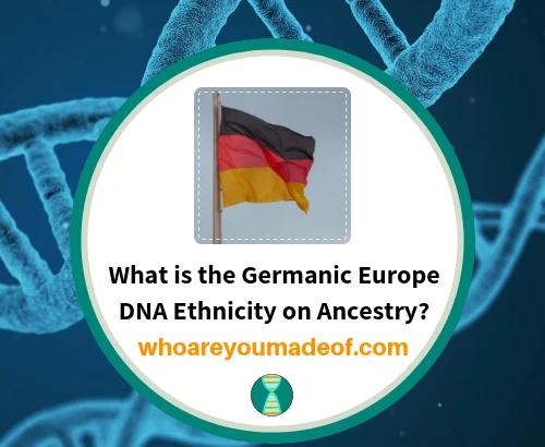 What is the Germanic Europe DNA Ethnicity on Ancestry_
