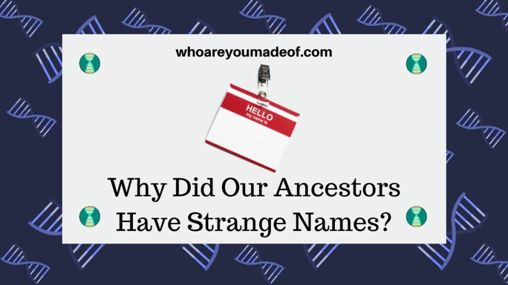 Why Did Our Ancestors Have Strange Names?