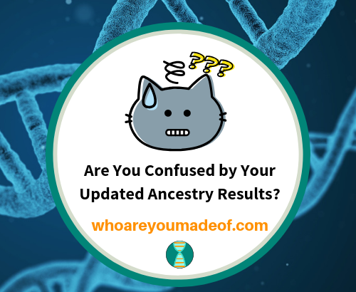 Are You Confused by Your Updated Ancestry Results_