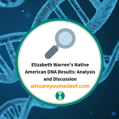 Elizabeth Warren's Native American DNA Results_ Analysis and Discussion