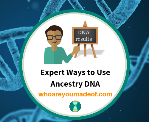 Expert Ways to Use Ancestry DNA