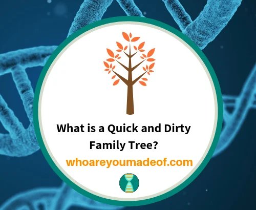 What is a Quick and Dirty Family Tree_