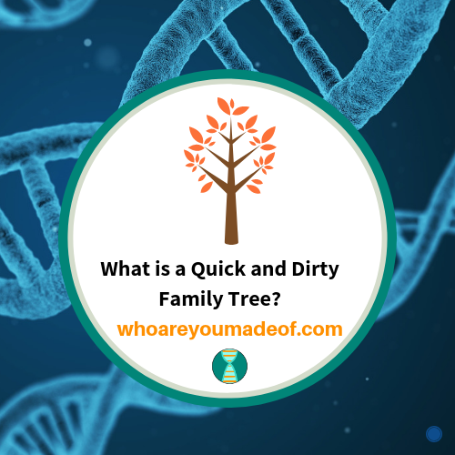 What is a Quick and Dirty Family Tree_