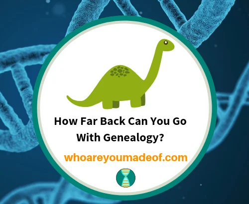 How Far Back Can You Go With Genealogy_