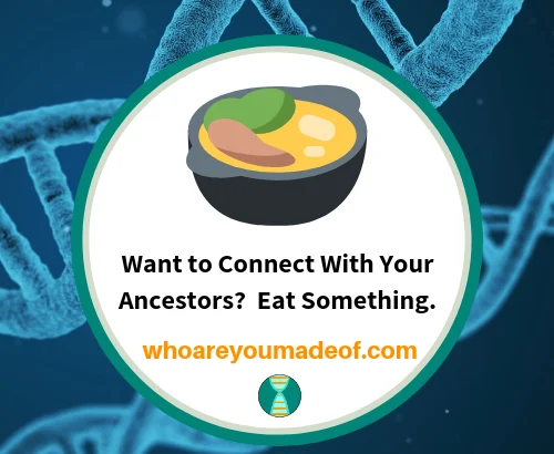 Want to Connect With Your Ancestors_ Eat Something.