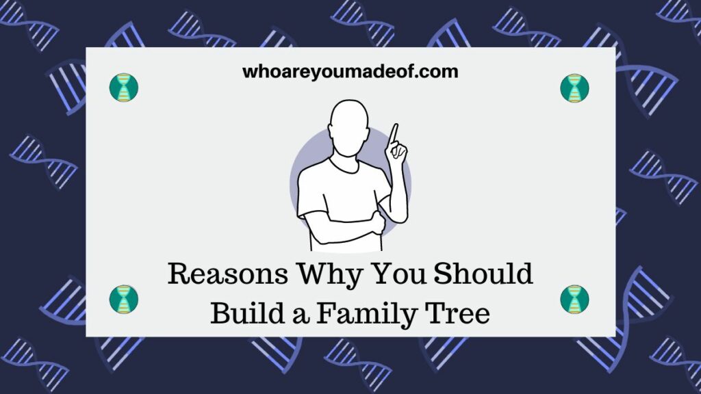 Reasons Why You Should Build a Family Tree