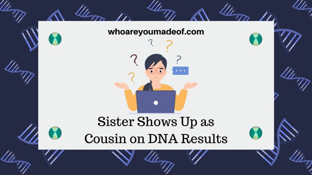 Sister Shows Up as Cousin on DNA Results