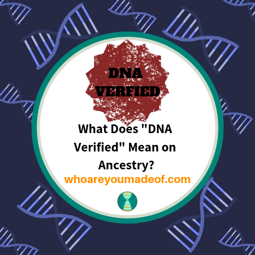 What Does _DNA Verified_ Mean on Ancestry_