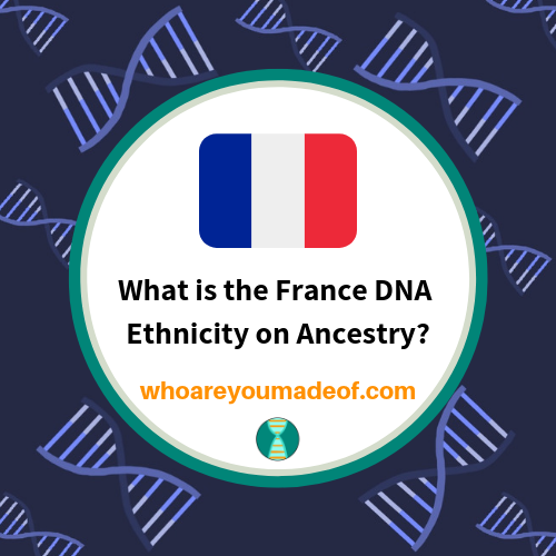 What is the France DNA Ethnicity on Ancestry_