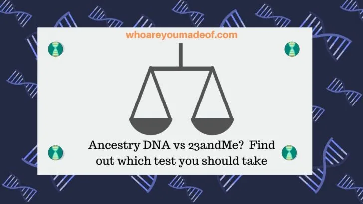 Ancestry DNA vs 23andMe_ Find out which test you should take