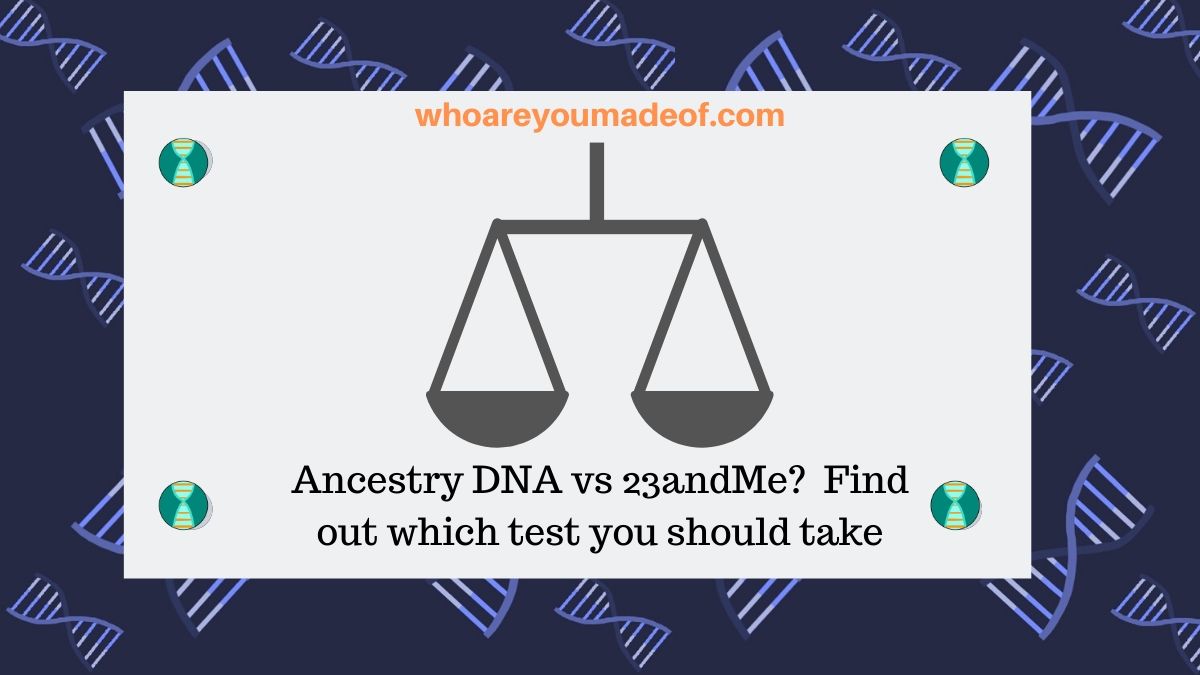 AncestryDNA Vs. 23andMe: Choosing the Best DNA Kit for You