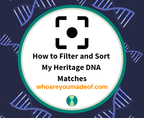 How to filter and sort your My Heritage DNA matches