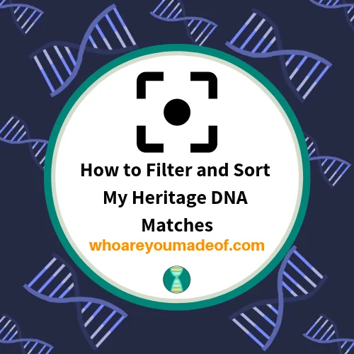 How to filter and sort your My Heritage DNA matches