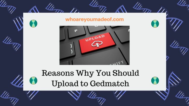 Reasons Why You Should Upload to Gedmatch