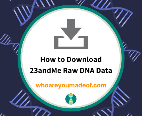 How to Download 23andMe Raw DNA Data