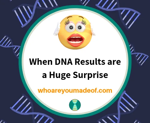 When DNA Results are a Huge Surprise