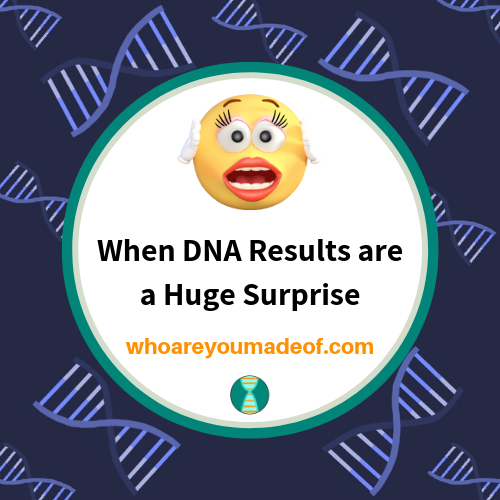 When DNA Results are a Huge Surprise