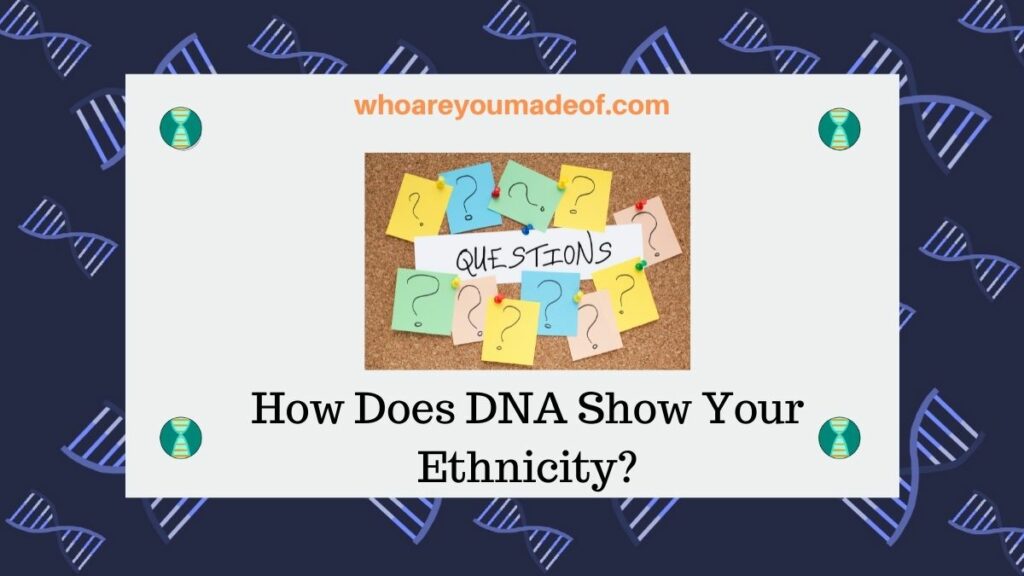 How Does DNA Show Your Ethnicity featured image