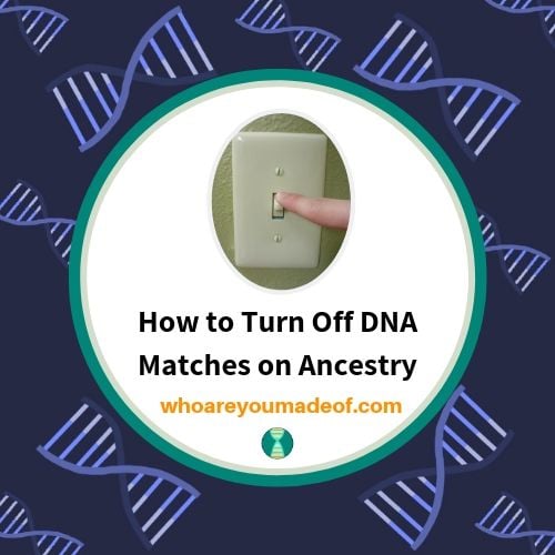 How to Turn Off DNA Matches on Ancestry