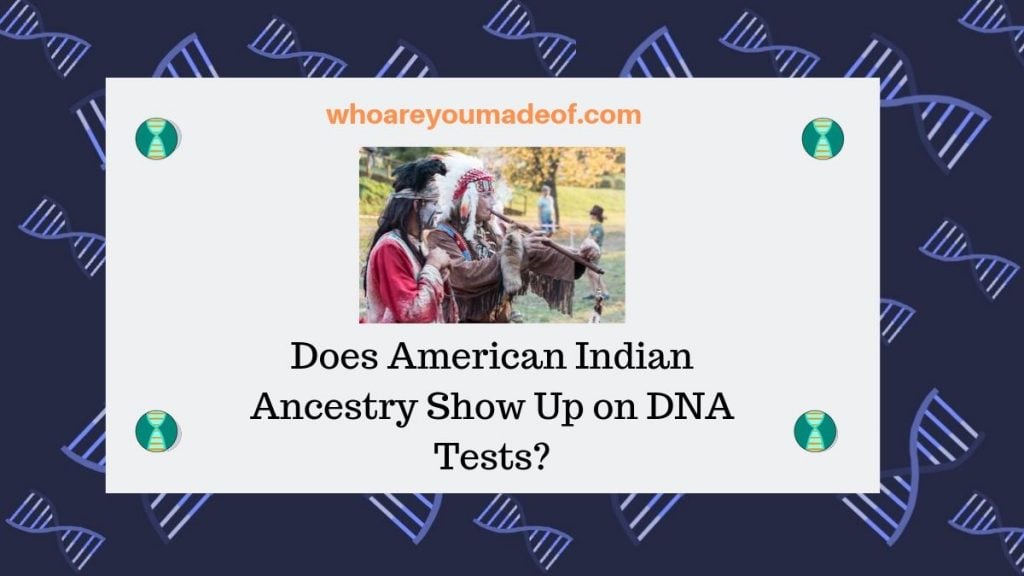 Does American Indian Ancestry Show Up on DNA Tests_