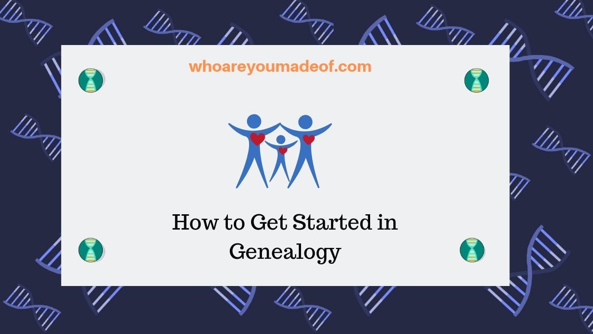 How to Get Started in Genealogy
