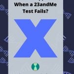 What Happens When a 23andMe Test Fails_